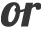 or